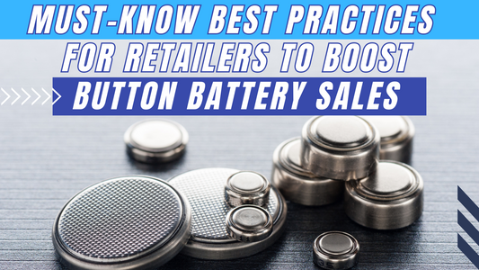 Must-Know Best Practices for Retailers to Boost Button Battery Sales